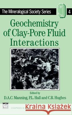 Geochemistry of Clay-Pore Fluid Interactions D. a. C. Manning P. L. Hall C. R. Hughes 9780412489808 Chapman & Hall - książka