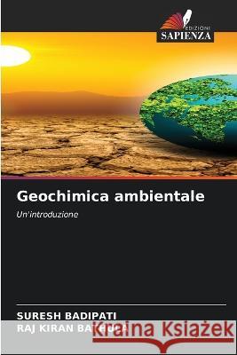 Geochimica ambientale Suresh Badipati Raj Kiran Bathula  9786206207429 Edizioni Sapienza - książka