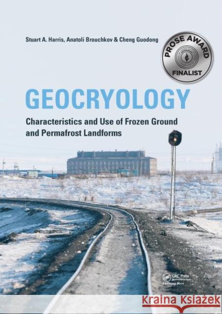 Geocryology: Characteristics and Use of Frozen Ground and Permafrost Landforms Stuart A. Harris Anatoli Brouchkov Cheng Guodong 9781138054165 CRC Press - książka