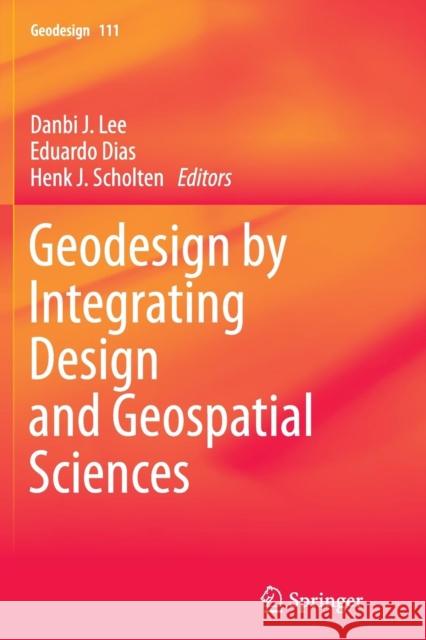 Geodesign by Integrating Design and Geospatial Sciences Danbi Lee Eduardo Dias Henk J. Scholten 9783319355054 Springer - książka