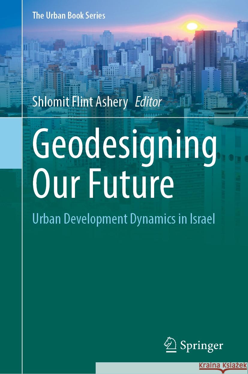 Geodesigning Our Future: Urban Development Dynamics in Israel Shlomit Flin 9783031522345 Springer - książka