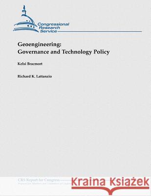 Geoengineering: Governance and Technology Policy Kelsi Bracmort Richard K. Lattanzio 9781481914680 Createspace - książka