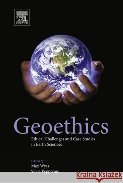 Geoethics: Ethical Challenges and Case Studies in Earth Sciences Max Wyss 9780127999357 Elsevier Science & Technology - książka