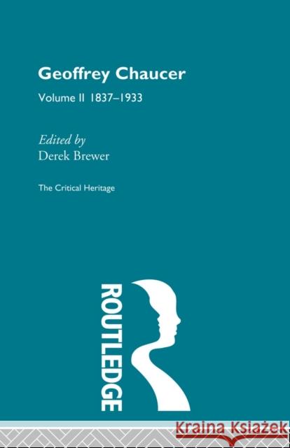 Geoffrey Chaucer: The Critical Heritage Volume 2 1837-1933 Brewer, Derek 9780415568883 Taylor and Francis - książka