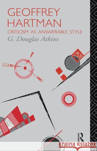 Geoffrey Hartman: Criticism as Answerable Style G. Douglas Atkins 9781138009059 Routledge - książka