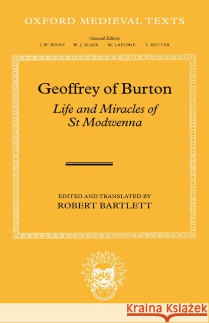 Geoffrey of Burton: Life and Miracles of St Modwenna Geoffrey                                 Robert Bartlett 9780198206064 Oxford University Press - książka