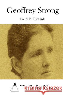 Geoffrey Strong Laura E. Richards The Perfect Library 9781512182675 Createspace - książka