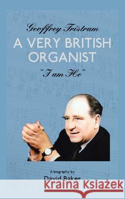 Geoffrey Tristram: A Very British Organist 