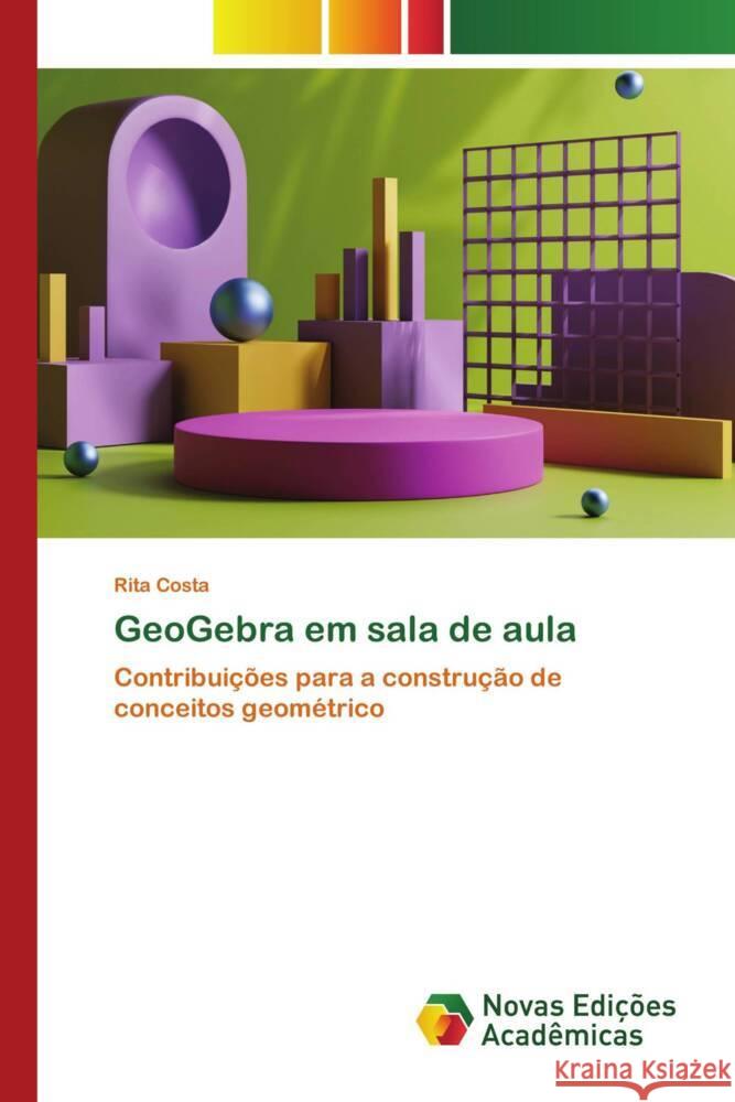 GeoGebra em sala de aula Rita Costa 9786206759485 Novas Edicoes Academicas - książka