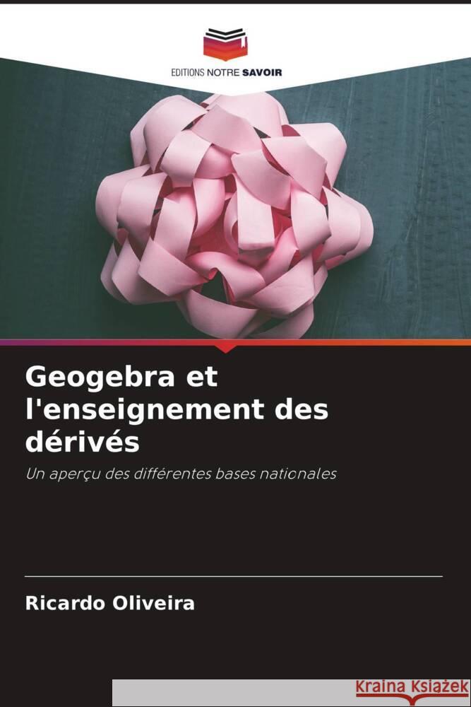 Geogebra et l'enseignement des dérivés Oliveira, Ricardo 9786206400707 Editions Notre Savoir - książka