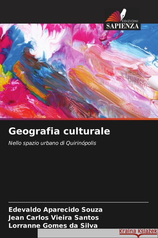Geografia culturale Souza, Edevaldo Aparecido, Santos, Jean Carlos Vieira, Silva, Lorranne Gomes da 9786208577070 Edizioni Sapienza - książka