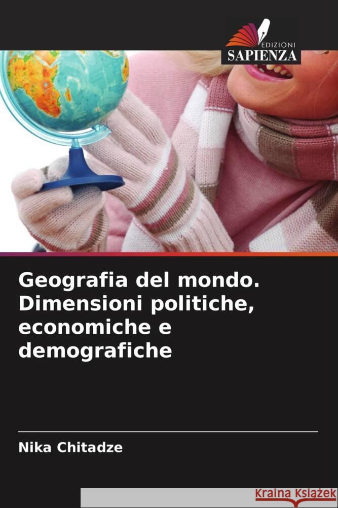Geografia del mondo. Dimensioni politiche, economiche e demografiche Chitadze, Nika 9786208363673 Edizioni Sapienza - książka