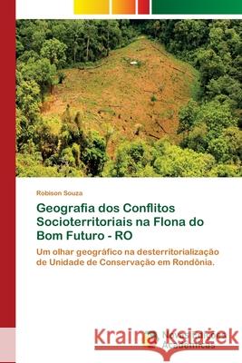 Geografia dos Conflitos Socioterritoriais na Flona do Bom Futuro - RO Souza, Robison 9786202405843 Novas Edicioes Academicas - książka