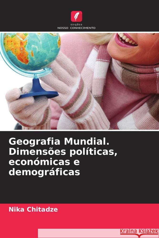 Geografia Mundial. Dimensões políticas, económicas e demográficas Chitadze, Nika 9786208363680 Edições Nosso Conhecimento - książka