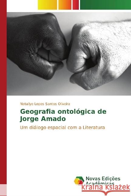 Geografia ontológica de Jorge Amado : Um diálogo espacial com a Literatura Lopes Santos Oliveira, Natallye 9786202400251 Novas Edicioes Academicas - książka