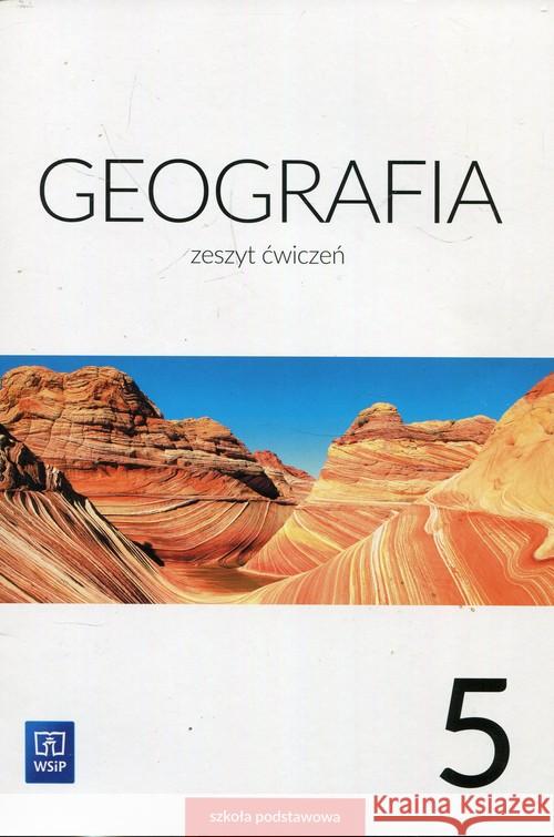 Geografia SP 5 ćw. WSiP Borzyńska Mariola Smoręda Małgorzata Szewczyk Izabela 9788302174322 WSiP - książka