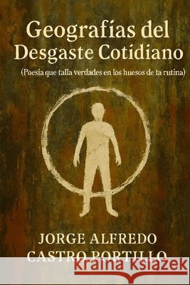 Geografías del Desgaste Cotidiano Castro Portillo, Jorge Alfredo 9798313245751 Independently Published - książka
