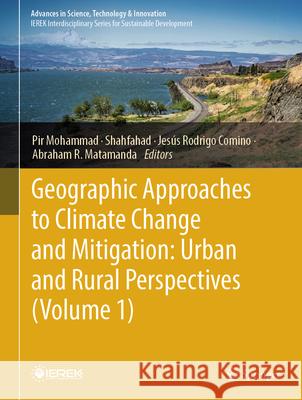 Geographic Approaches to Climate Change and Mitigation: Urban and Rural Perspectives (Volume 1) Pir Mohammad Shahfahad                                Jes?s Rodrigo Comino 9783031921186 Springer - książka