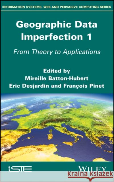 Geographic Data Imperfection 1: From Theory to Applications Batton-Hubert, Mireille 9781786302977 Wiley-Iste - książka