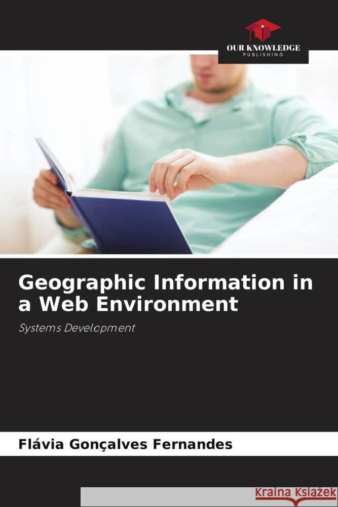 Geographic Information in a Web Environment Fl?via Gon?alves Fernandes 9786207330287 Our Knowledge Publishing - książka