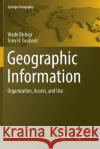 Geographic Information: Organization, Access, and Use Bishop, Wade 9783319794280 Springer