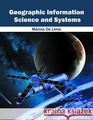 Geographic Information Science and Systems Marina De Lima 9781632405326 Clanrye International - książka