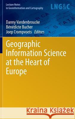 Geographic Information Science at the Heart of Europe Danny Vandenbroucke Benedicte Bucher Joep Crompvoets 9783319006147 Springer - książka