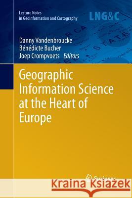 Geographic Information Science at the Heart of Europe Danny Vandenbroucke Benedicte Bucher Joep Crompvoets 9783319032801 Springer - książka