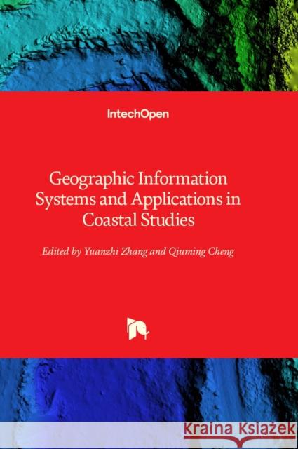 Geographic Information Systems and Applications in Coastal Studies Yuanzhi Zhang, Qiuming Cheng 9781803557410 IntechOpen - książka