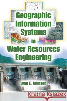 Geographic Information Systems in Water Resources Engineering Lynn E. Johnson John LaBadie 9781420069136 CRC - książka