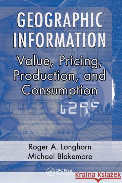 Geographic Information: Value, Pricing, Production, and Consumption Roger A. Longhorn Michael Blakemore 9780367577582 CRC Press - książka