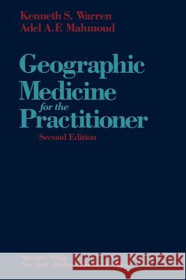 Geographic Medicine for the Practitioner Kenneth S. Warren Adel A. F. Mahmoud 9781461385806 Springer - książka