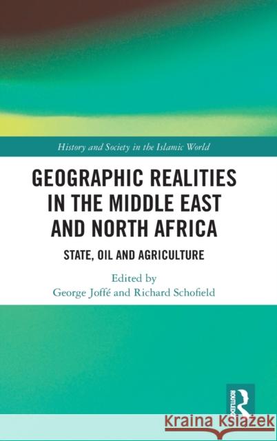 Geographic Realities in the Middle East and North Africa: State, Oil and Agriculture George Joffe Richard Schofield 9781138387874 Routledge - książka