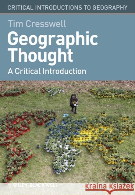 Geographic Thought: A Critical Introduction Cresswell, Tim 9781405169400 Wiley-Blackwell - książka