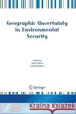 Geographic Uncertainty in Environmental Security Svitlana Kohkan Svitlana Kokhan Ashley Morris 9781402064371 Springer - książka