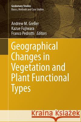 Geographical Changes in Vegetation and Plant Functional Types Andrew M. Greller Kazue Fujiwara Franco Pedrotti 9783030098483 Springer - książka