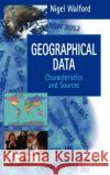Geographical Data: Characteristics and Sources Walford, Nigel 9780471970859 John Wiley & Sons