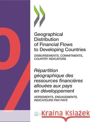 Geographical distribution of financial flows to developing countries 2018: disbursements, commitments, country indicators 2012-2016 Organisation for Economic Co-operation and Development: Development Assistance Committee 9789264286528 Organization for Economic Co-operation and De - książka