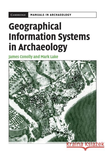 Geographical Information Systems in Archaeology James Conolly 9780521797443  - książka