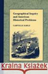 Geographical Inquiry and American Historical Problems Carville Earle 9780804715751 Stanford University Press