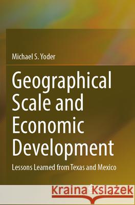 Geographical Scale and Economic Development Michael S. Yoder 9783031361999 Springer International Publishing - książka