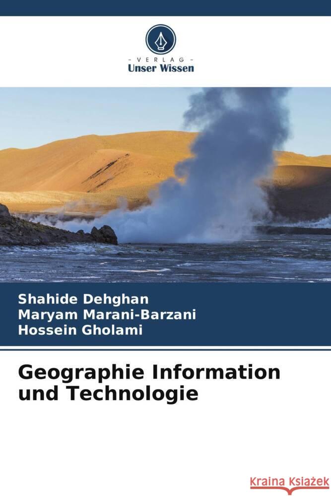 Geographie Information und Technologie Shahide Dehghan Maryam Marani-Barzani Hossein Gholami 9786207051731 Verlag Unser Wissen - książka