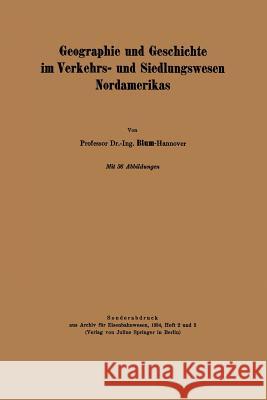 Geographie Und Geschichte Im Verkehrs- Und Siedlungswesen Nordamerikas Na Blum 9783642485350 Springer - książka