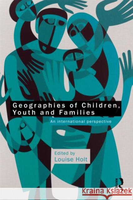 Geographies of Children, Youth and Families: An International Perspective Holt, Louise 9780415563840  - książka