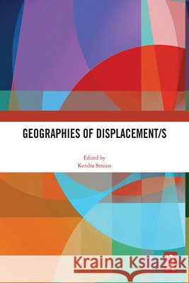 Geographies of Displacement/s Kendra Strauss 9781032463339 Routledge - książka