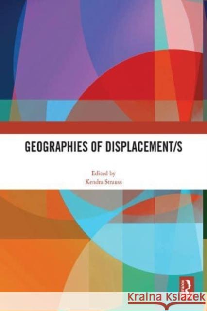 Geographies of Displacement/s Kendra Strauss 9781032463339 Routledge - książka