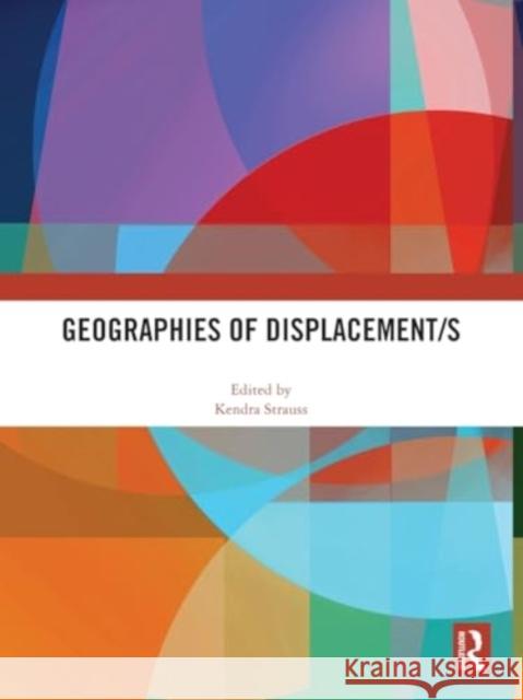 Geographies of Displacement/S Kendra Strauss 9781032463346 Routledge - książka