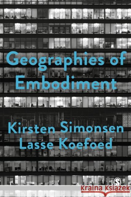 Geographies of Embodiment: Critical Phenomenology and the World of Strangers Lasse Koefoed Kirsten Simonsen 9781526463586 Sage Publications Ltd - książka