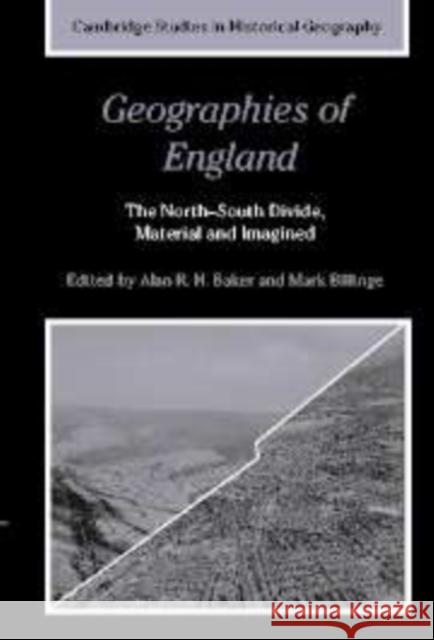Geographies of England: The North-South Divide, Material and Imagined Alan R. H., Baker 9780521173254 Cambridge University Press - książka