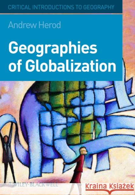 Geographies of Globalization: A Critical Introduction Herod, Andrew 9781405110525 Wiley-Blackwell - książka